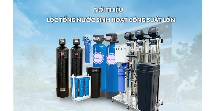 Giới Thiệu Lọc Tổng Sinh Hoạt Công Suất Lớn