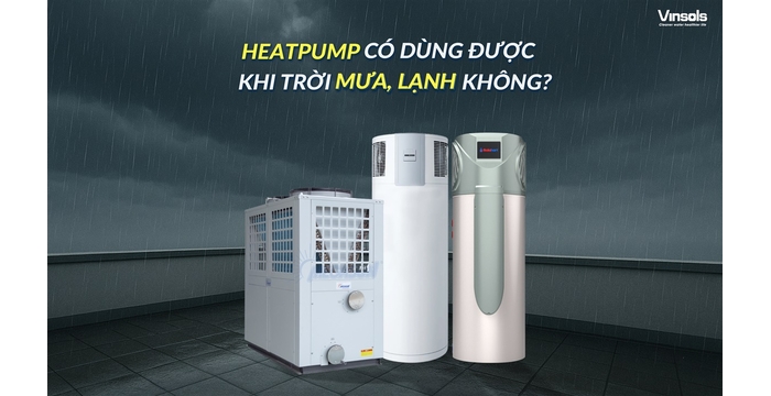 Máy Nước Nóng Trung Tâm Heat Pump Có Dùng Được Khi Trời Lạnh Hoặc Mưa Không?