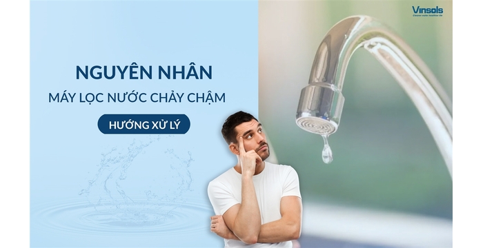 Nguyên Nhân Máy Lọc Nước Chảy Chậm Và Hướng Xử Lý