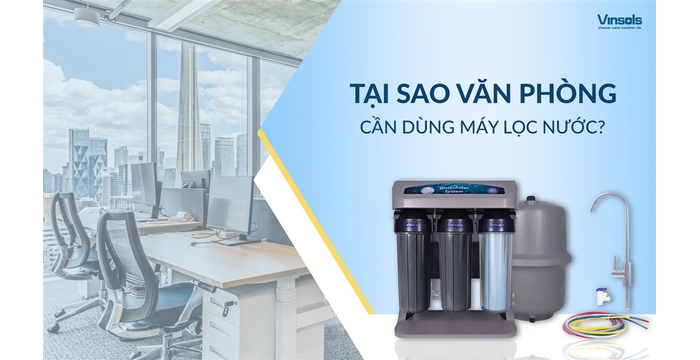Mua Máy Lọc Nước Nào Tốt Cho Văn Phòng?