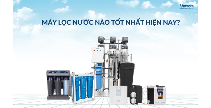Máy Lọc Nước Nào Tốt Nhất Hiện Nay?