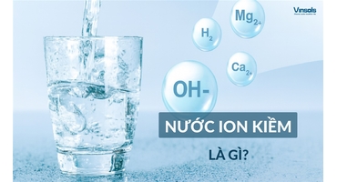Nước Ion Kiềm Là Gì? Lợi Ích Tuyệt Vời Của Nước Ion Kiềm Đối Với Sức Khỏe
