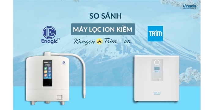 So Sánh Chi Tiết Máy Ion Kiềm Kangen Và Trim-Ion Đâu Là Lựa Chọn Tốt Nhất?