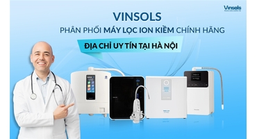 Địa Chỉ Mua Máy Lọc Nước Ion Kiềm Uy Tín Số 1 Tại Hà Nội: Vì Sao Khách Hàng Chọn Vinsols?