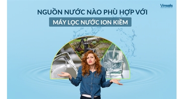 Nguồn Nước Nào Phù Hợp Với Máy Lọc Nước Ion Kiềm? Chuyên Gia Giải Đáp Từ Thực Tế