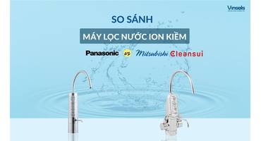 So Sánh Máy Lọc Nước Ion Kiềm Panasonic Và Mitsubishi Cleansui: Đâu Là Lựa Chọn Đáng Tiền Hơn?