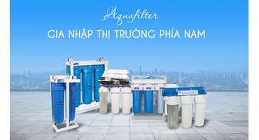 Máy Lọc Nước Aquafilter Gia Nhập Thị Trường Phía Nam – Bước Tiến Mới Về Nguồn Nước Sạch Chuẩn Châu Âu