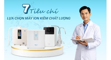 Cách Chọn Máy Ion Kiềm Chất Lượng: Hướng Dẫn Chi Tiết Từ A–Z (2026)