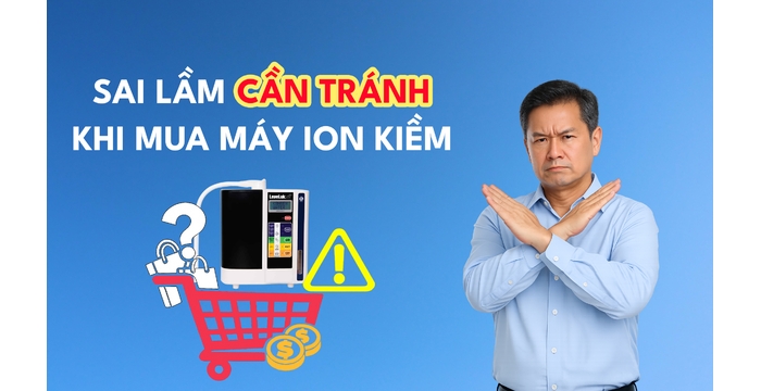 Những Sai Lầm Nghiêm Trọng Cần Tránh Khi Mua Máy Ion Kiềm