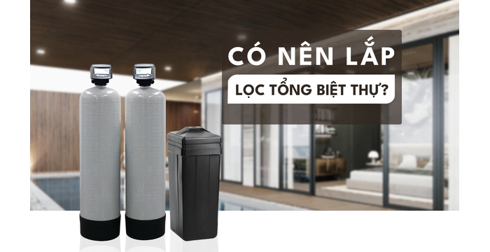 Có Nên Lắp Lọc Tổng Biệt Thự Không? Sự Thật 90% Gia Chủ Chưa Biết