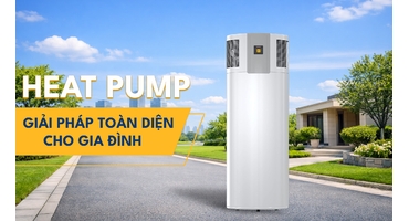 Heat pump – Giải Pháp Nước Nóng Tiết Kiệm Điện & An Toàn Cho Gia Đình Hiện Đại Tại Việt Nam