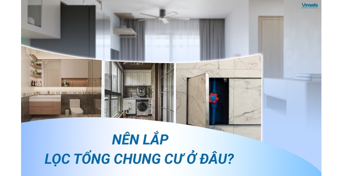 Nên Lắp Lọc Tổng Chung Cư Ở Đâu?