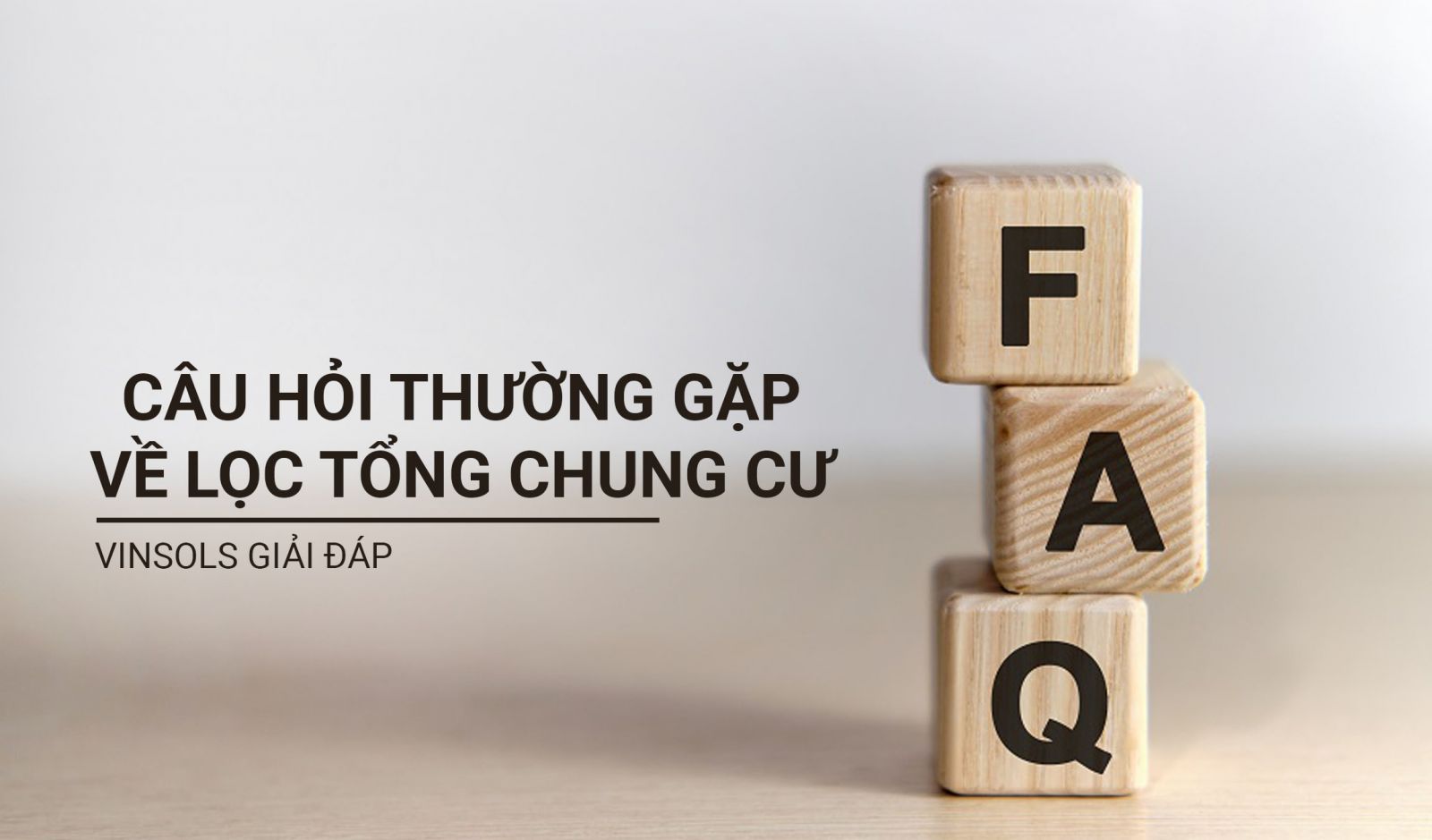 vinsols giải đáp các câu hỏi thường gặp về lọc tổng chung cư
