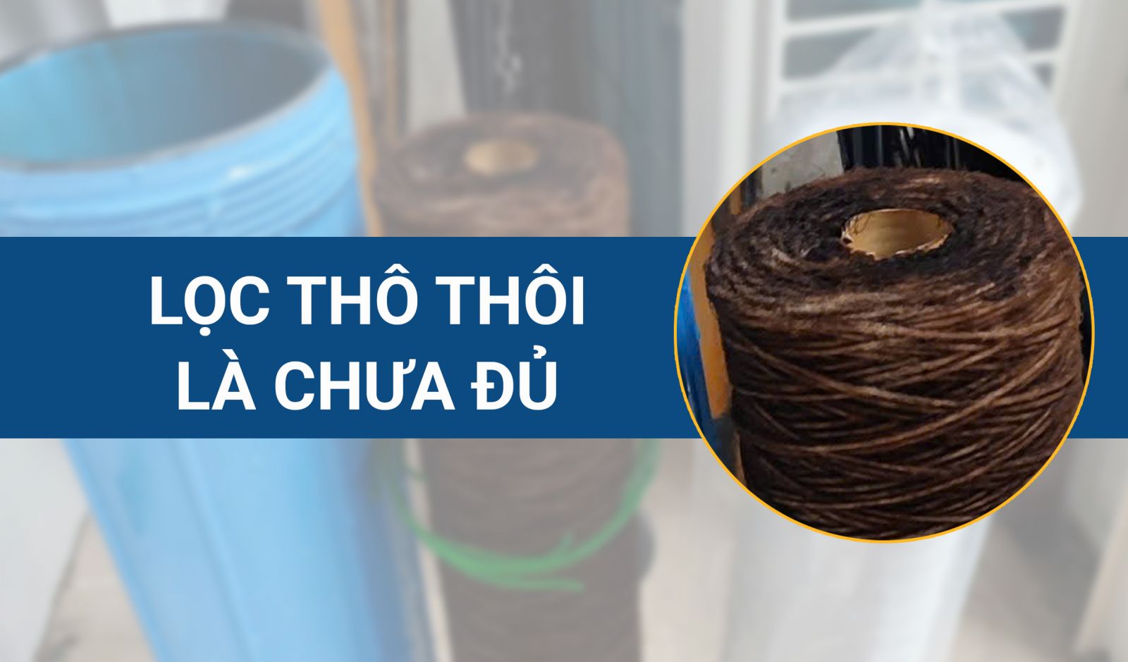Lọc thô không xử lý được nước cứng